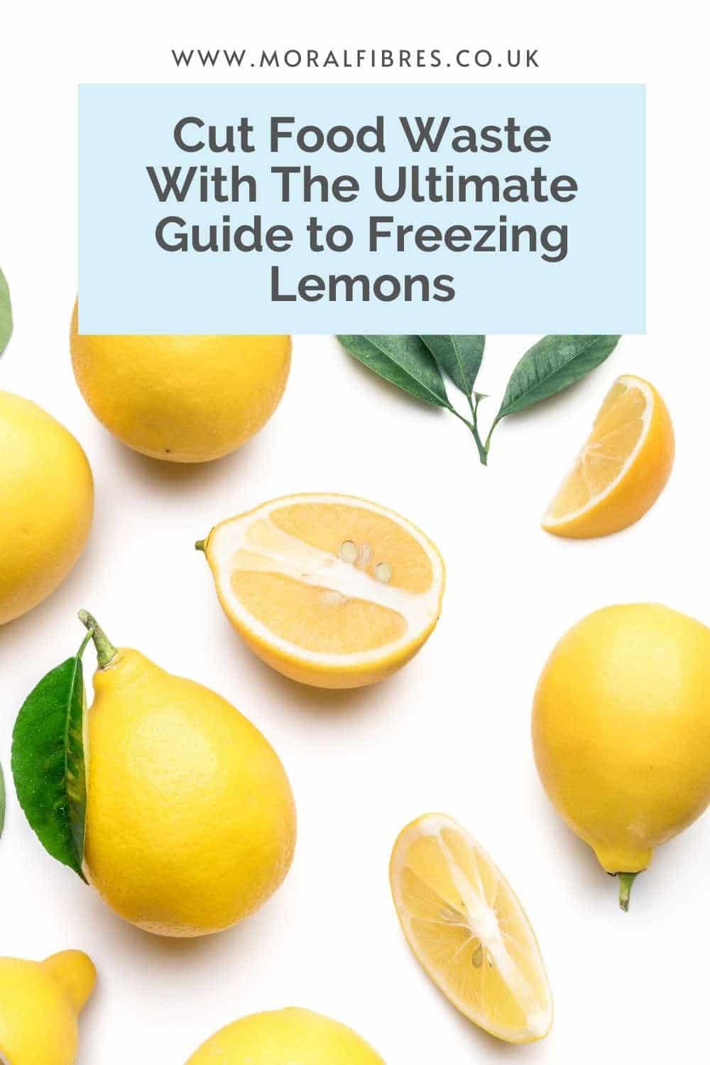 Whole and sliced lemons with a blue text box that says cut food waste with the ultimate guide to freezing lemons